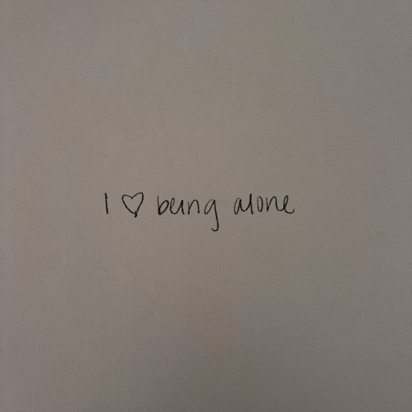 i love being alone