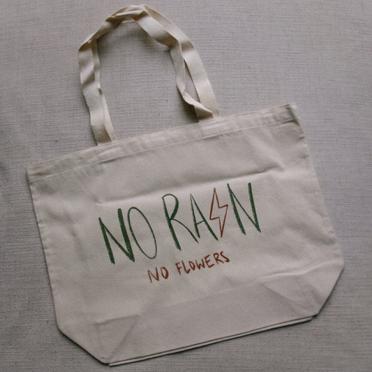 no rain, no flowers tote bag