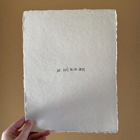 unframed be full with love wall art print on white handmade paper